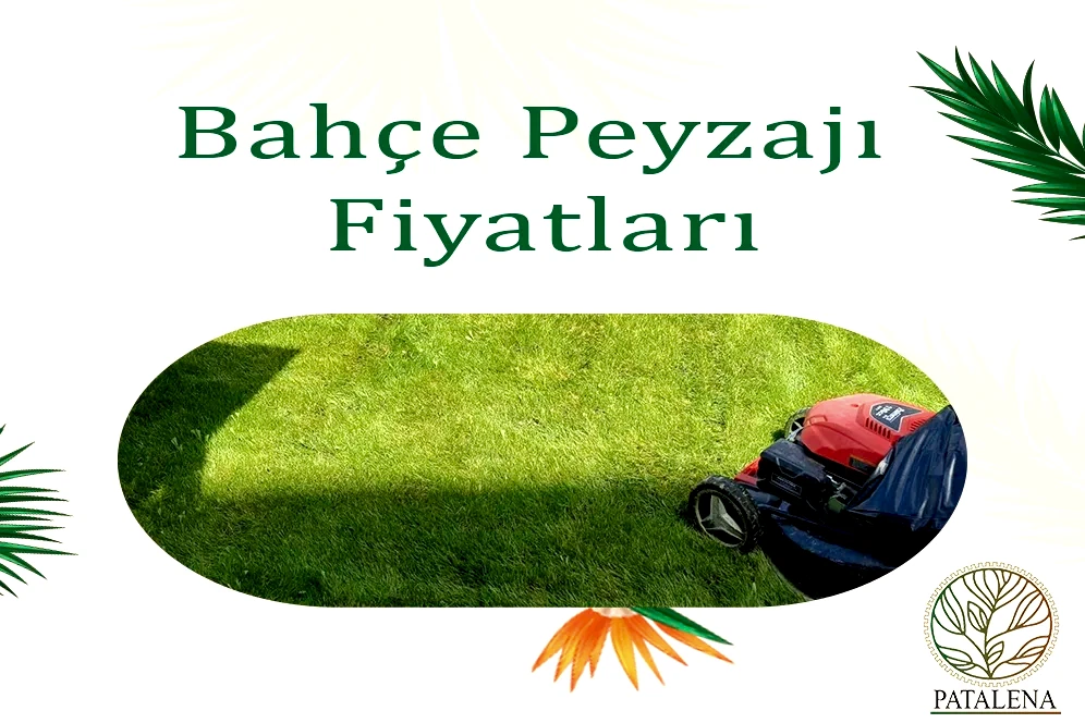 Bahçe Peyzajı Fiyatları